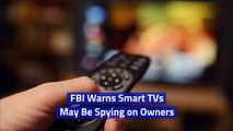 FBI warns Smart TVs may be spying on owners
