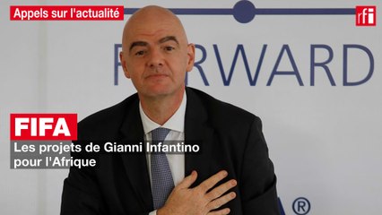 FIFA : les projets de Gianni Infantino pour l'Afrique