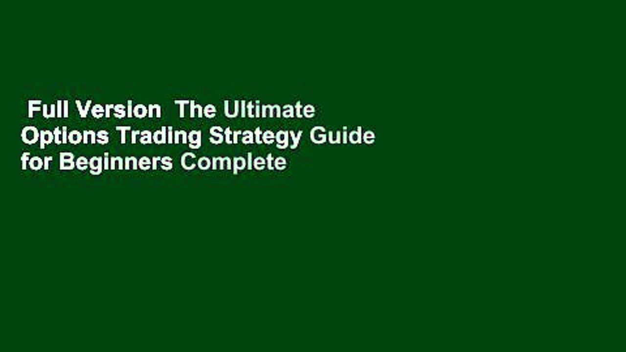 Full Version  The Ultimate Options Trading Strategy Guide for Beginners Complete