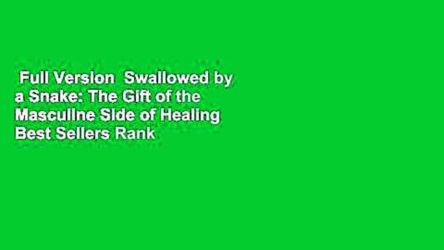 Full Version Swallowed by a Snake: The Gift of the Masculine Side of Healing Best Sellers Rank