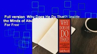 Full version  Why Does He Do That?: Inside the Minds of Abusive and Controlling Men  For Free