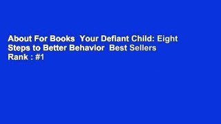 About For Books  Your Defiant Child: Eight Steps to Better Behavior  Best Sellers Rank : #1