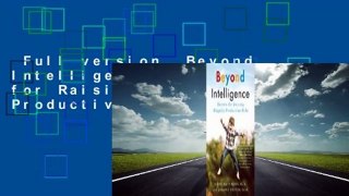 Full version  Beyond Intelligence: Secrets for Raising Happily Productive Kids  Review