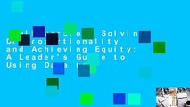 Full version  Solving Disproportionality and Achieving Equity: A Leader's Guide to Using Data to