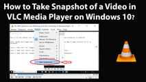 How to Take Snapshot of a Video in VLC Media Player on Windows 10?