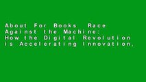 About For Books  Race Against the Machine: How the Digital Revolution is Accelerating Innovation,