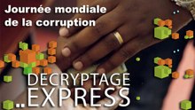 Décryptage express : Journée mondiale de la corruption