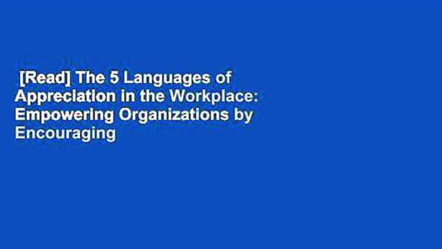 [Read] The 5 Languages of Appreciation in the Workplace: Empowering Organizations by Encouraging