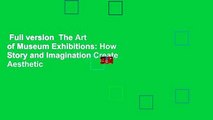 Full version  The Art of Museum Exhibitions: How Story and Imagination Create Aesthetic