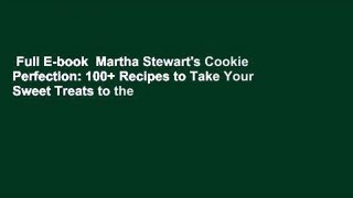 Full E-book  Martha Stewart's Cookie Perfection: 100+ Recipes to Take Your Sweet Treats to the