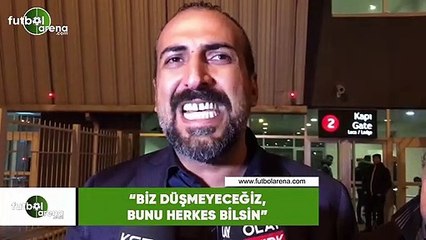 Mustafa Tokgöz: "Biz düşmeyeceğiz, bunu herkes bilsin"