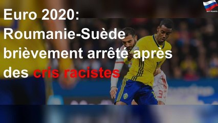 Euro 2020: Roumanie-Suède brièvement arrêté après des cris racistes