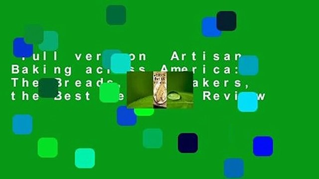 Full version Artisan Baking across America: The Breads, the Bakers, the Best Recipes Review