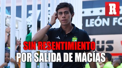 En León no hay molestia por salida de Macías