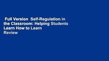 Full Version  Self-Regulation in the Classroom: Helping Students Learn How to Learn  Review