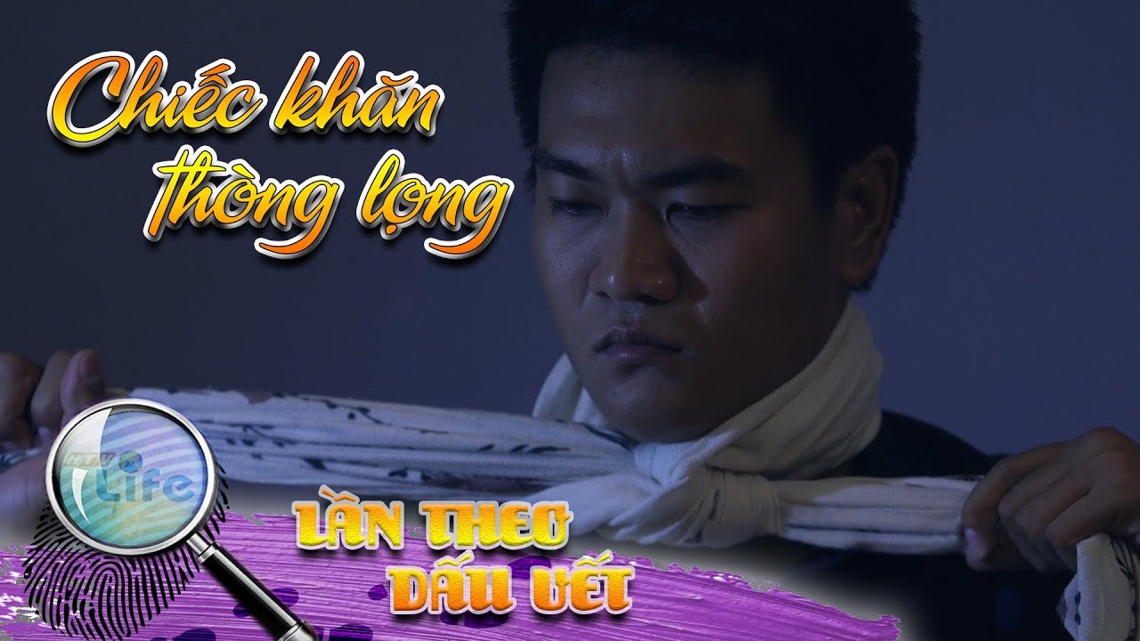 CHIẾC KHĂN THÒNG LỌNG_VẬT CHỨNG MONG MANH | LẦN THEO DẤU VẾT | ANTV | HTV Life 09/12/2019
