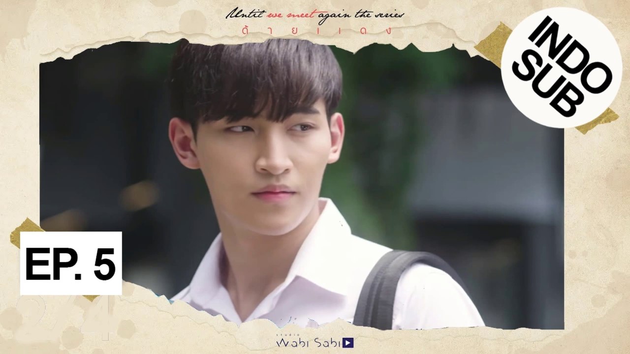[INDO SUB] Until We Meet Again The Series EP. 5 Video Dailymotion
