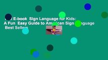 Full E-book  Sign Language for Kids: A Fun  Easy Guide to American Sign Language  Best Sellers