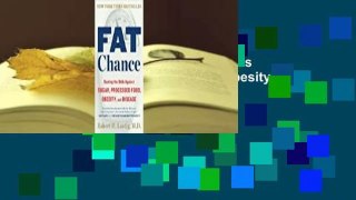 [Read] Fat Chance: Beating the Odds Against Sugar, Processed Food, Obesity, and Disease Complete