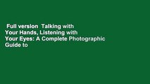 Full version  Talking with Your Hands, Listening with Your Eyes: A Complete Photographic Guide to