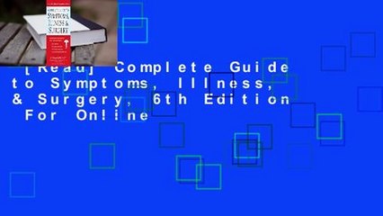 [Read] Complete Guide to Symptoms, Illness, & Surgery, 6th Edition  For Online