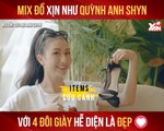 MIX ĐỒ XỊN NHƯ QUỲNH ANH SHYN VỚI 4 ĐÔI GIÀY HỄ DIỆN LÀ ĐẸP II YANNEWS