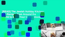 [READ] The Jewish Holiday Kitchen: 250 Recipes from Around the World to Make Your Celebrations
