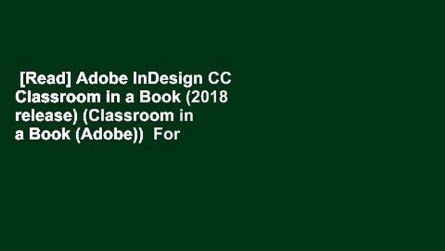 [Read] Adobe InDesign CC Classroom in a Book (2018 release) (Classroom in a Book (Adobe)) For
