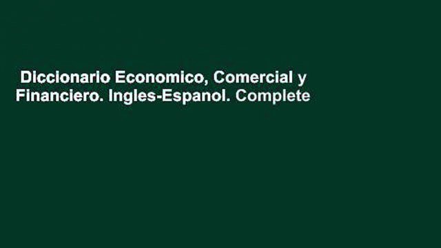 Diccionario Economico, Comercial y Financiero. Ingles-Espanol. Complete