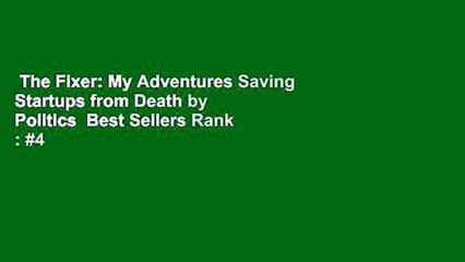 The Fixer: My Adventures Saving Startups from Death by Politics  Best Sellers Rank : #4