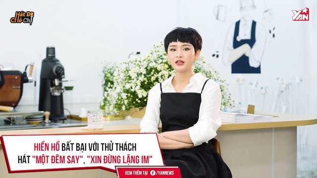 HÁT ĐI CHỜ CHI II HIỀN HỒ BẤT BẠI VỚI THỬ THÁCH HÁT ''MỘT ĐÊM SAY'', ''XIN ĐỪNG LẶNG IM'' II YANNEWS