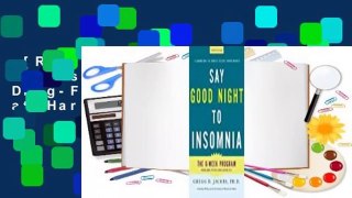 [Read] Say Good Night to Insomnia: The Six-Week, Drug-Free Program Developed at Harvard Medical