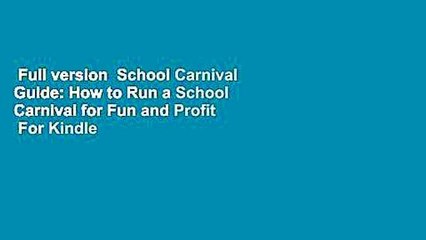 Full version  School Carnival Guide: How to Run a School Carnival for Fun and Profit  For Kindle