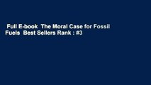 Full E-book  The Moral Case for Fossil Fuels  Best Sellers Rank : #3
