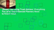 [Read] The Living Trust Advisor: Everything You (and Your Financial Planner) Need to Know about
