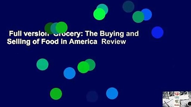 Full version Grocery: The Buying and Selling of Food in America Review