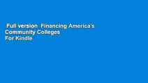 Full version  Financing America's Community Colleges  For Kindle