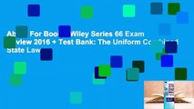 About For Books  Wiley Series 66 Exam Review 2016   Test Bank: The Uniform Combined State Law