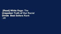 [Read] White Rage: The Unspoken Truth of Our Racial Divide  Best Sellers Rank : #1