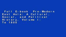 Full E-book  Pre-Modern East Asia: A Cultural, Social, and Political History, Volume I: To 1800
