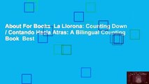 About For Books  La Llorona: Counting Down / Contando Hacia Atras: A Bilingual Counting Book  Best