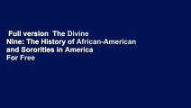 Full version  The Divine Nine: The History of African-American and Sororities in America  For Free