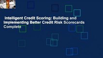 Intelligent Credit Scoring: Building and Implementing Better Credit Risk Scorecards Complete