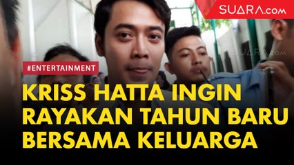 Berharap Bebas dari Hukum, Kriss Hatta Ingin Bisa Rayakan Tahun Baru Bersama Keluarga