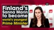 Finland's Sanna Marin to become world's youngest Prime Minister