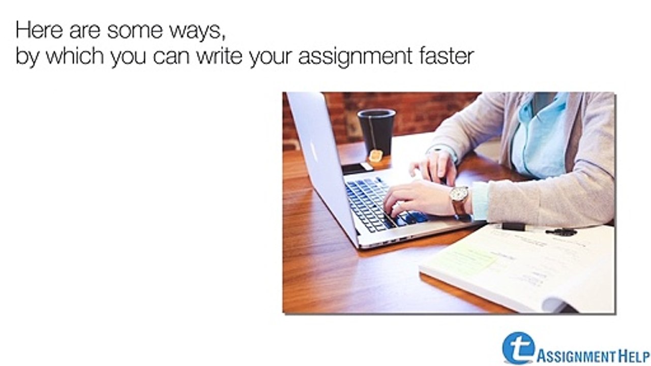 Ways By Which You Can Write Your Assignment Faster | Total Assignment Help