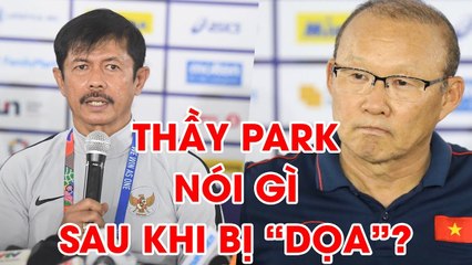 Thầy Park nói gì trước chung kết SEA Games 30 khi bị U22 Indonesia "dọa" đánh bại | NEXT SPORTS