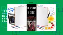[Read] The Tyranny of Experts: Economists, Dictators, and the Forgotten Rights of the Poor  For