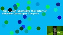 Full version  Chernobyl: The History of a Nuclear Catastrophe Complete