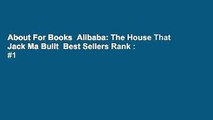 About For Books  Alibaba: The House That Jack Ma Built  Best Sellers Rank : #1